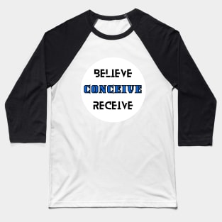 Believe Conceive Receive Manifestation Baseball T-Shirt